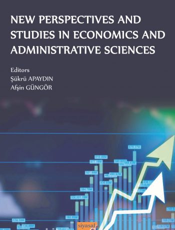 New Perspectives and Studies in Economics and Administrative Sciences