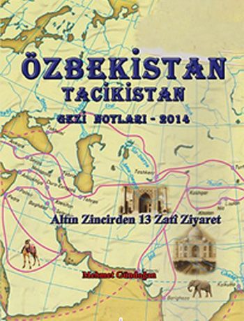 Özbekistan Tacikistan Gezi Notları-2014 & Altın Zincirden 13 Zati Ziyaret