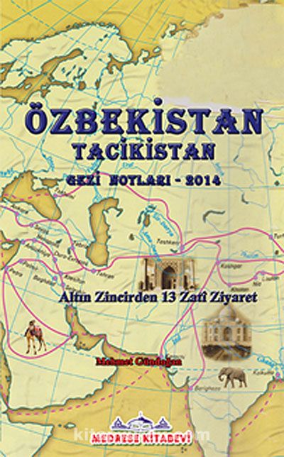 Özbekistan Tacikistan Gezi Notları-2014 & Altın Zincirden 13 Zati Ziyaret