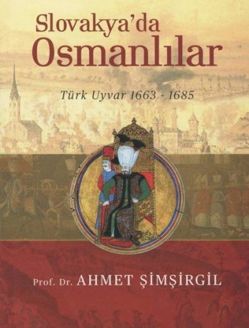 Slovakya’da Osmanlılar & Türk Uyvar 1663-1685