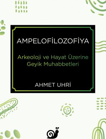Ampelofilozofiya & Arkeoloji ve Hayat Üzerine Geyik Muhabbetleri