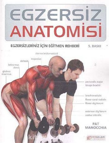 Egzersiz Anatomisi & Egzersizleriniz İçin Eğitmen Rehberi
