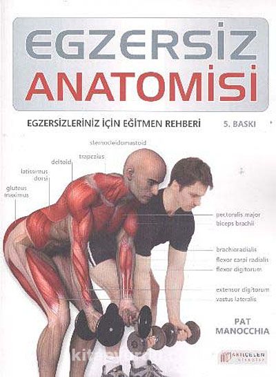 Egzersiz Anatomisi & Egzersizleriniz İçin Eğitmen Rehberi