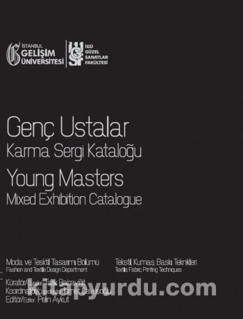 Genç Ustalar Karma Sergi Kataloğu : Moda ve Tekstil Tasarımı Bölümü: Tekstil, Kumaş, Baskı Teknikleri, (11 Mart-11 Nisan 2020), Gelişim Sanat Galerisi, İstanbul, Türkiye