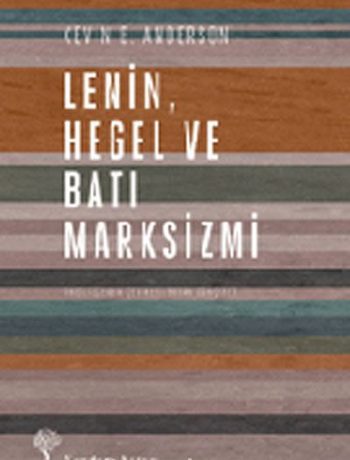 Lenin, Hegel ve Batı Marksizmi & Eleştirel Bir İnceleme