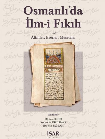 Osmanlı’da İlm-i Fıkıh & Alimler, Eserler, Meseleler