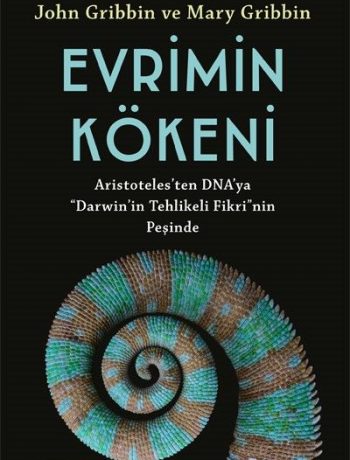 Evrimin  Kökeni & Aristoteles’ten DNA’ya “Darwin”in Tehlikeli Fikri’nin Peşinde