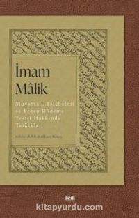 İmam Malik: Muvatta’ı, Talebeleri ve Erken Döneme Tesiri Hakkında Tetkikler