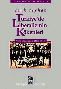 Türkiye'de Liberalizmin Kökenleri & Prens Sabahaddin (1877-1948)