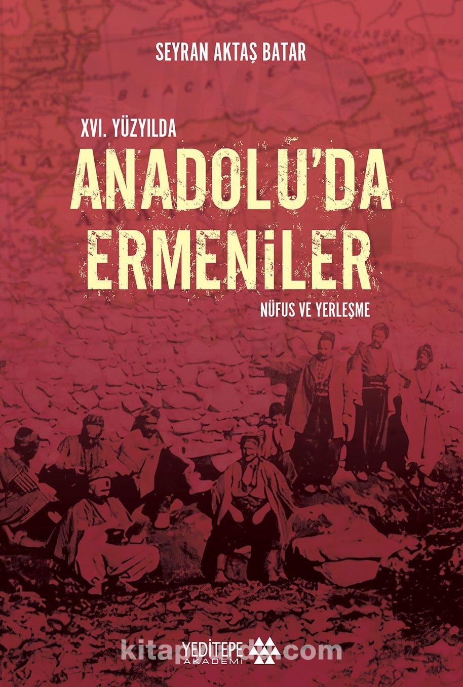 XVI. Yüzyılda Anadolu’da Ermeniler & Nüfus ve Yerleşme