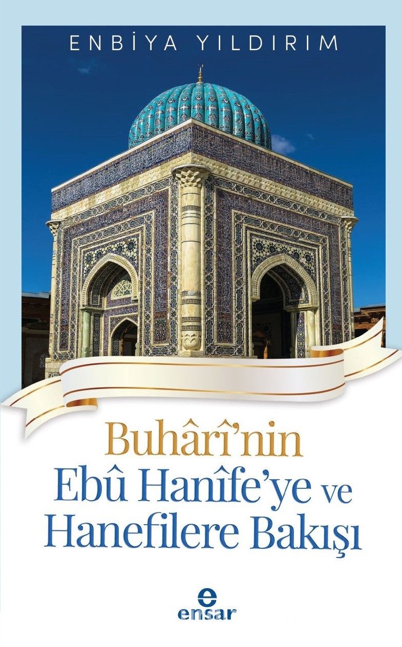 Buharinin Ebu Hanife'ye ve Hanefilere Bakışı