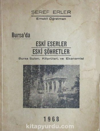 Bursa'da Eski Eserler Eski Şöhretler (1-E-62) & Bursa Suları, Köprüleri ve Ekonomisi