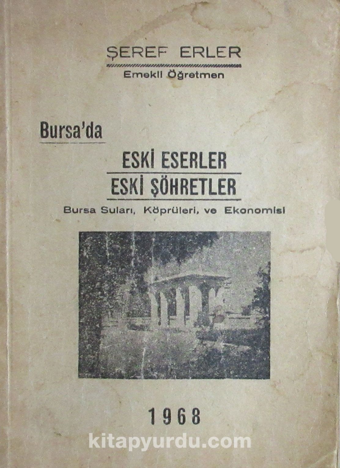 Bursa'da Eski Eserler Eski Şöhretler (1-E-62) & Bursa Suları, Köprüleri ve Ekonomisi