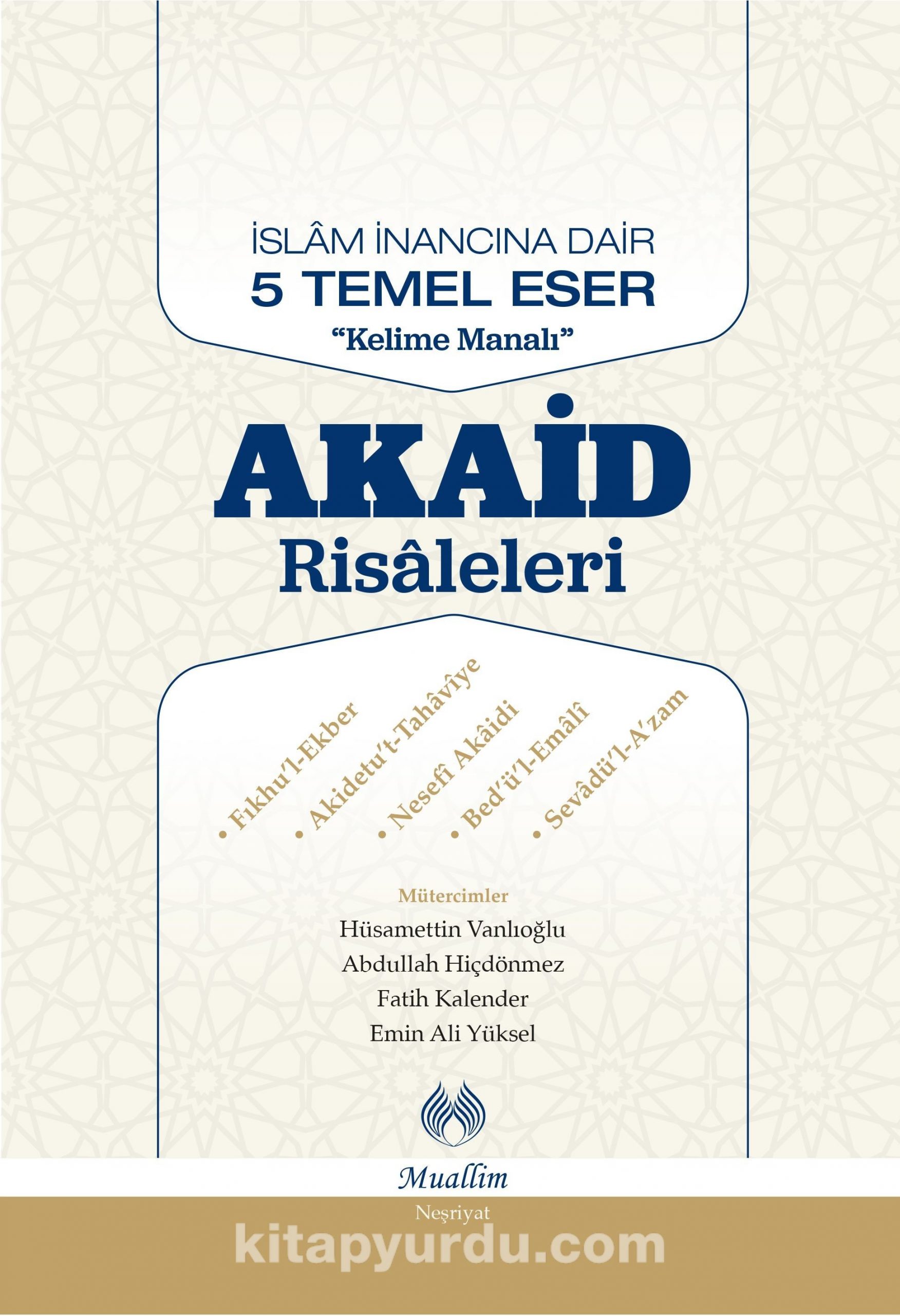 İslam İnancına Dair Beş Temel Eser Akaid Risaleleri  Tercümesi