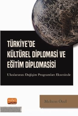 Türkiye'de Kültürel Diplomasi ve Eğitim Diplomasisi - Uluslararası Değişim Programları Ekseninde