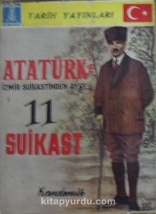 Atatürke İzmir Suikastinden Ayrı 11 Suikast (6-D-13)