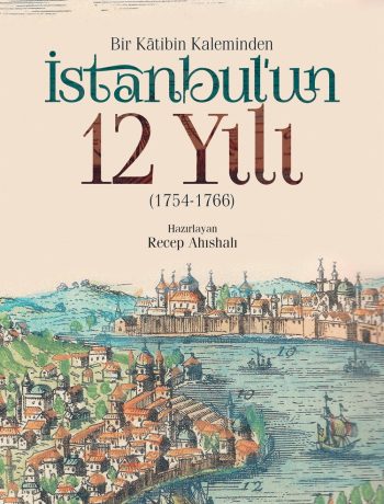 Bir Katibin Kaleminden  İstanbul’un 12 Yılı