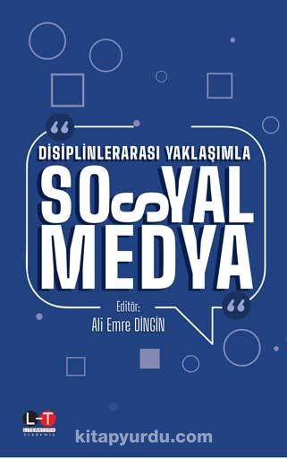 Disiplinlerarası Yaklaşımla Sosyal Medya