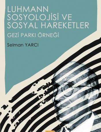 Luhmann Sosyolojisi ve Sosyal Hareketler & Gezi Parkı Örneği