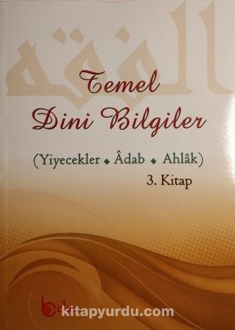 Temel Dini Bilgiler 3 (Yiyecekler-Adab-Ahlak)