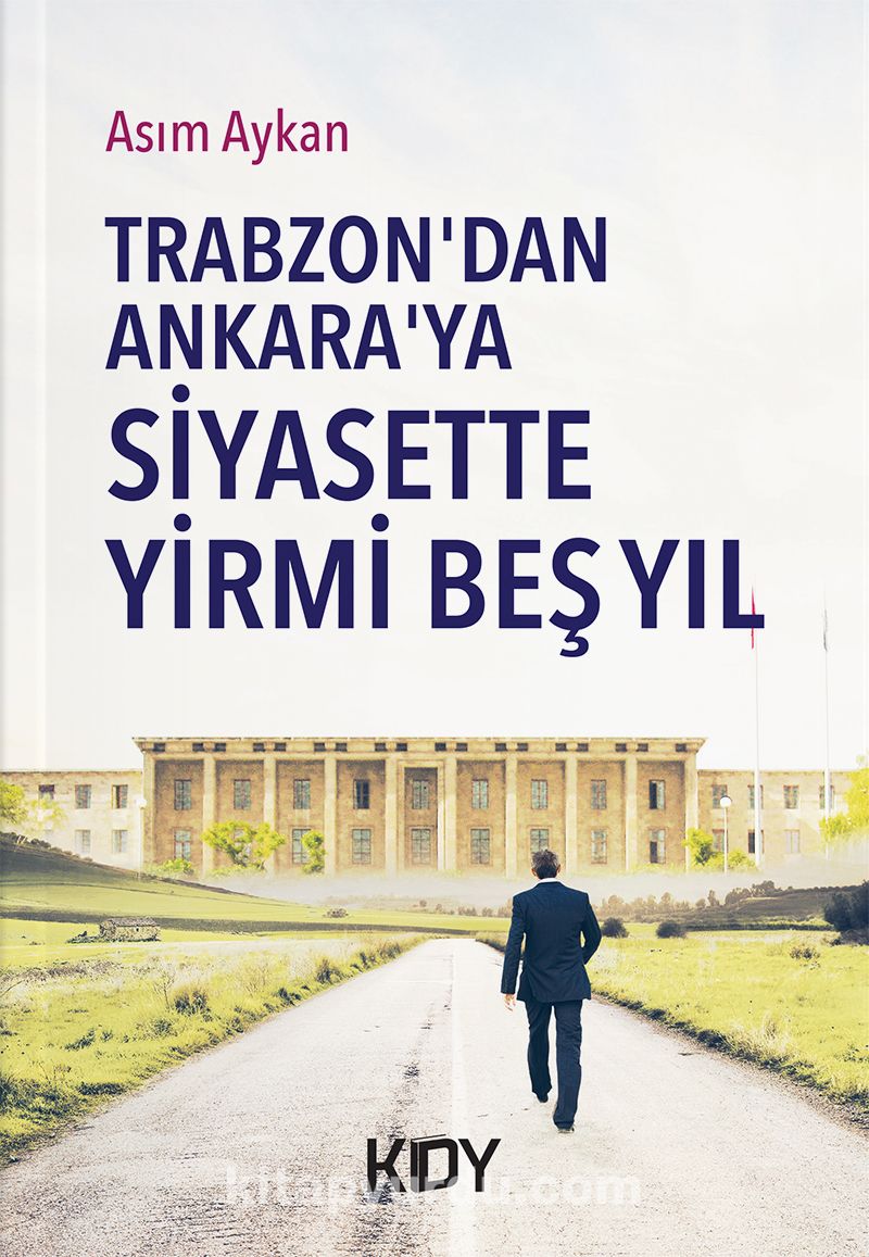 Trabzon'dan Ankara'ya Siyasette Yirmi Beş Yıl