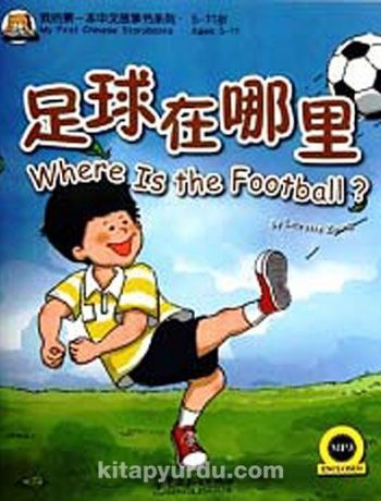 Where is the Football? +MP3 CD (My First Chinese Storybooks) Çocuklar için Çince Okuma Kitabı