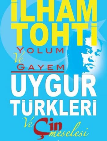 Yolum ve Gayem / Uygur Türkleri ve Çin Meselesi
