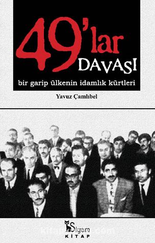 49'lar Davası & Bir Garip Ülkenin İdamlık Kürtleri
