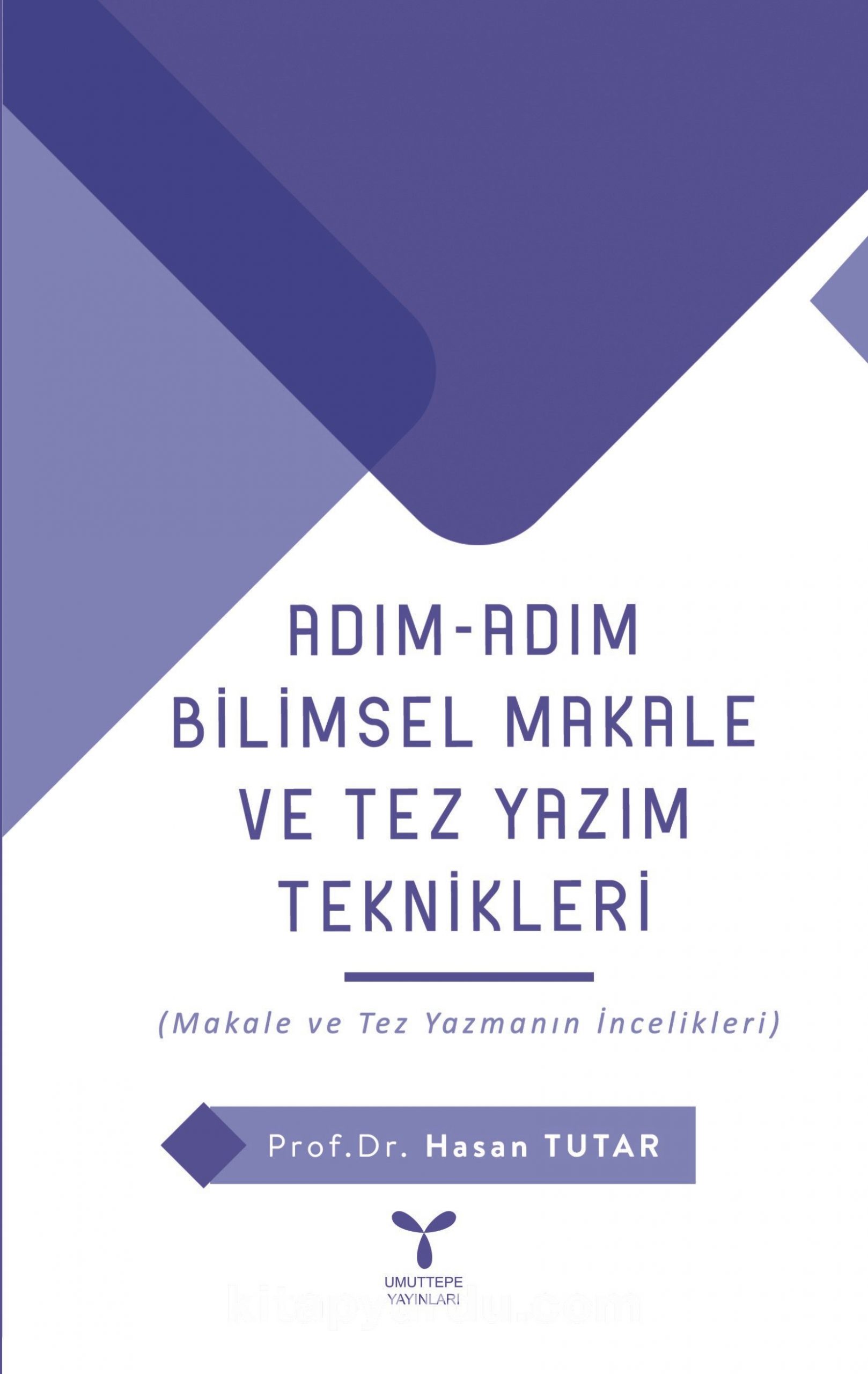 Adım Adım Bilimsel Makale ve Tez Yazım Teknikleri