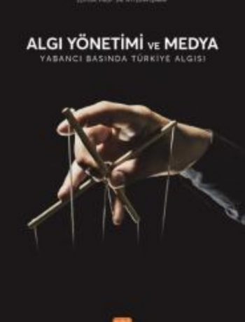 Algı Yönetimi ve  Medya - Yabancı Basında Türkiye Algısı