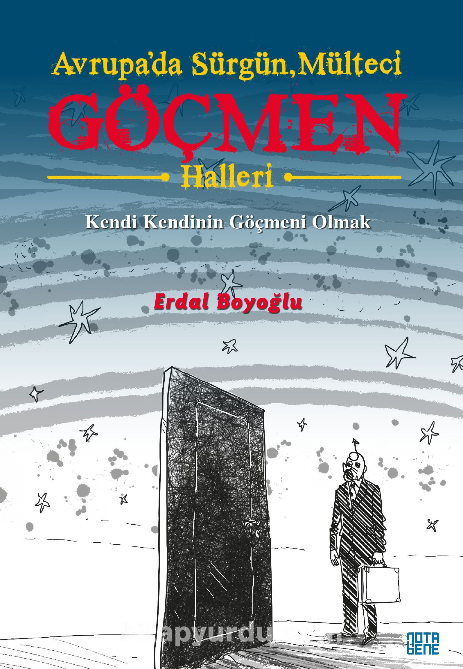 Avrupa’da Sürgün, Mülteci, Göçmen Halleri & Kendi Kendinin Göçmeni Olmak