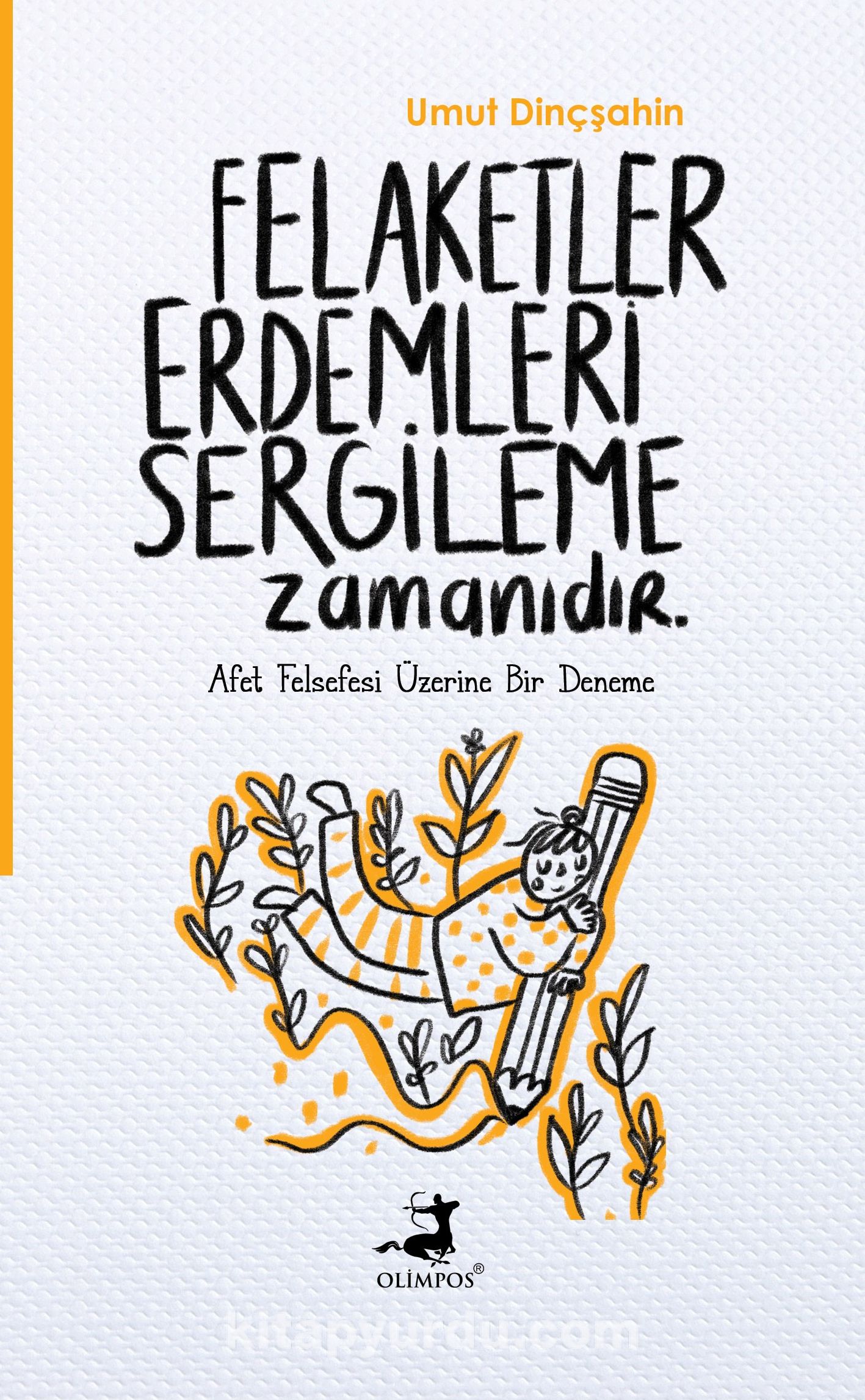 Felaketler Erdemleri Sergileme Zamanıdır