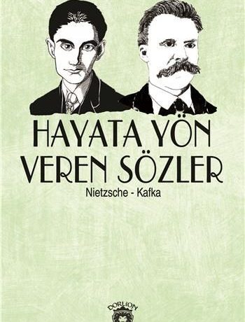 Hayata Yön Veren Sözler / Nietzsche - Kafka