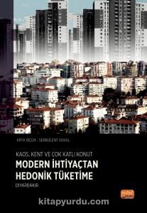 Kaosi Kent ve Çok Katlı Konut: Modern İhtiyaçtan Hedonik Tüketime Diyarbakır