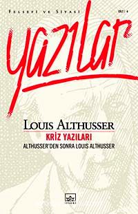 Kriz Yazıları & Althusser'den Sonra Louis Althusser