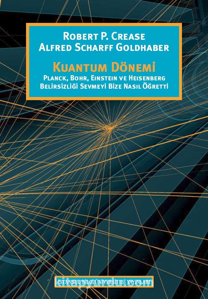 Kuantum Dönemi & Planck, Bohr, Einstein ve Heisenberg Belirsizliği Sevmeyi Bize Nasıl Öğretti