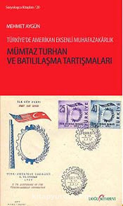 Mümtaz Turhan ve Batılılaşma Tartışmaları & Türkiye'de Amerikan Eksenli Muhafazakarlık