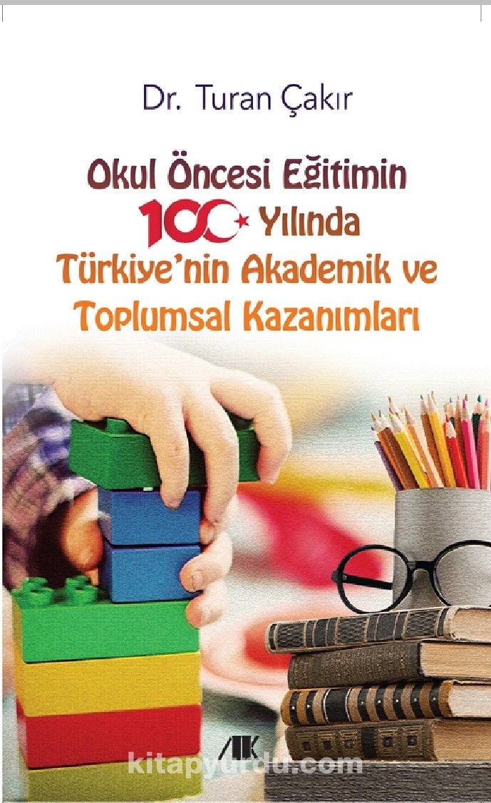Okul Öncesi Eğitimin 100. Yılında Türkiye'nin Akademik ve Toplumsal Kazanımları
