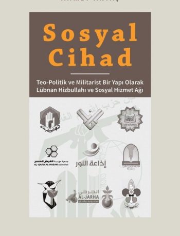 Sosyal Cihad & Teo-Politik ve Militarist Bir Yapı Olarak Lübnan Hizbullahı ve Sosyal Hizmet Ağı