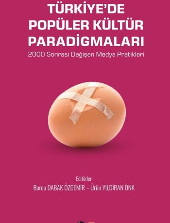 Türkiye’de Popüler Kültür Paradigmaları & 2000 Sonrası Değişen Medya Pratikleri