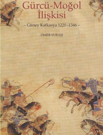 Gürcü-Moğol İlişkisi & Güney Kafkasya 1220-1346