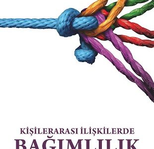Kişilerarası İlişkilerde Bağımlılık
