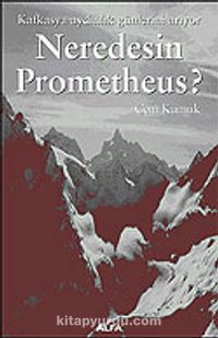 Neredesin Prometheus / Kafkasya Aydınlık Günlerini Arıyor