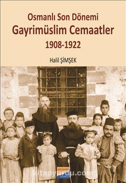 Osmanlı Son Dönemi Gayrimüslim Cemaatler (1908-1922)