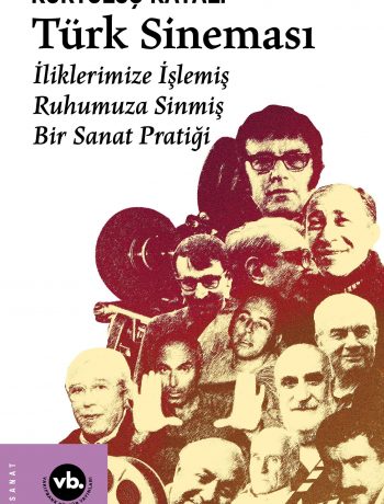 Türk Sineması & İliklerimize İşlemiş, Ruhumuza Sinmiş Bir Sanat Pratiği