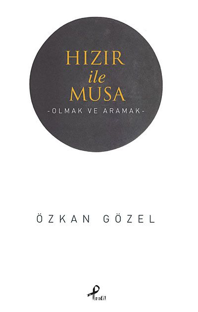 Hızır ile Musa & Olmak ve Aramak