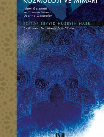 Kozmoloji ve Mimari & İslam Geleneği ve Tasarım Süreci Üzerine Okumalar