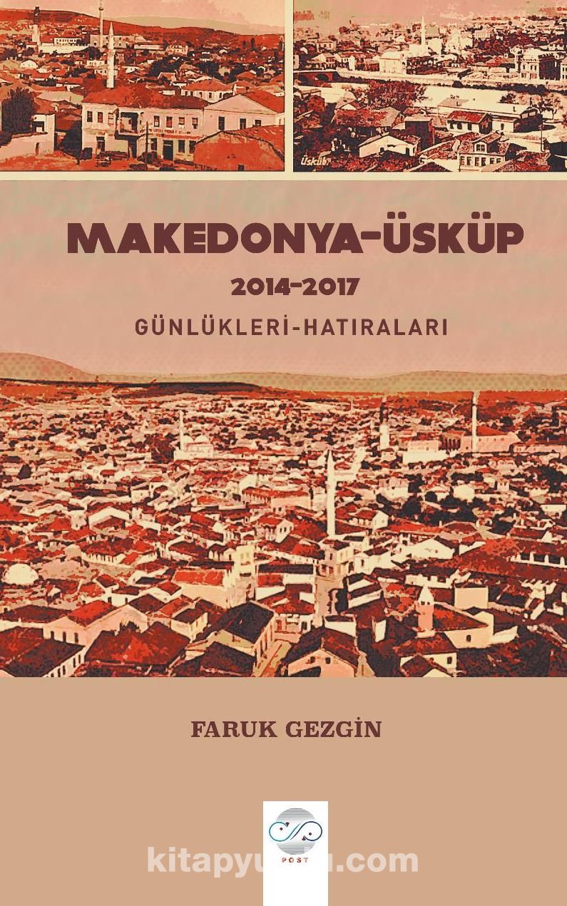 Makedonya-Üsküp 2014-2017 Günlükleri-Hatıraları - Gezi Yazıları