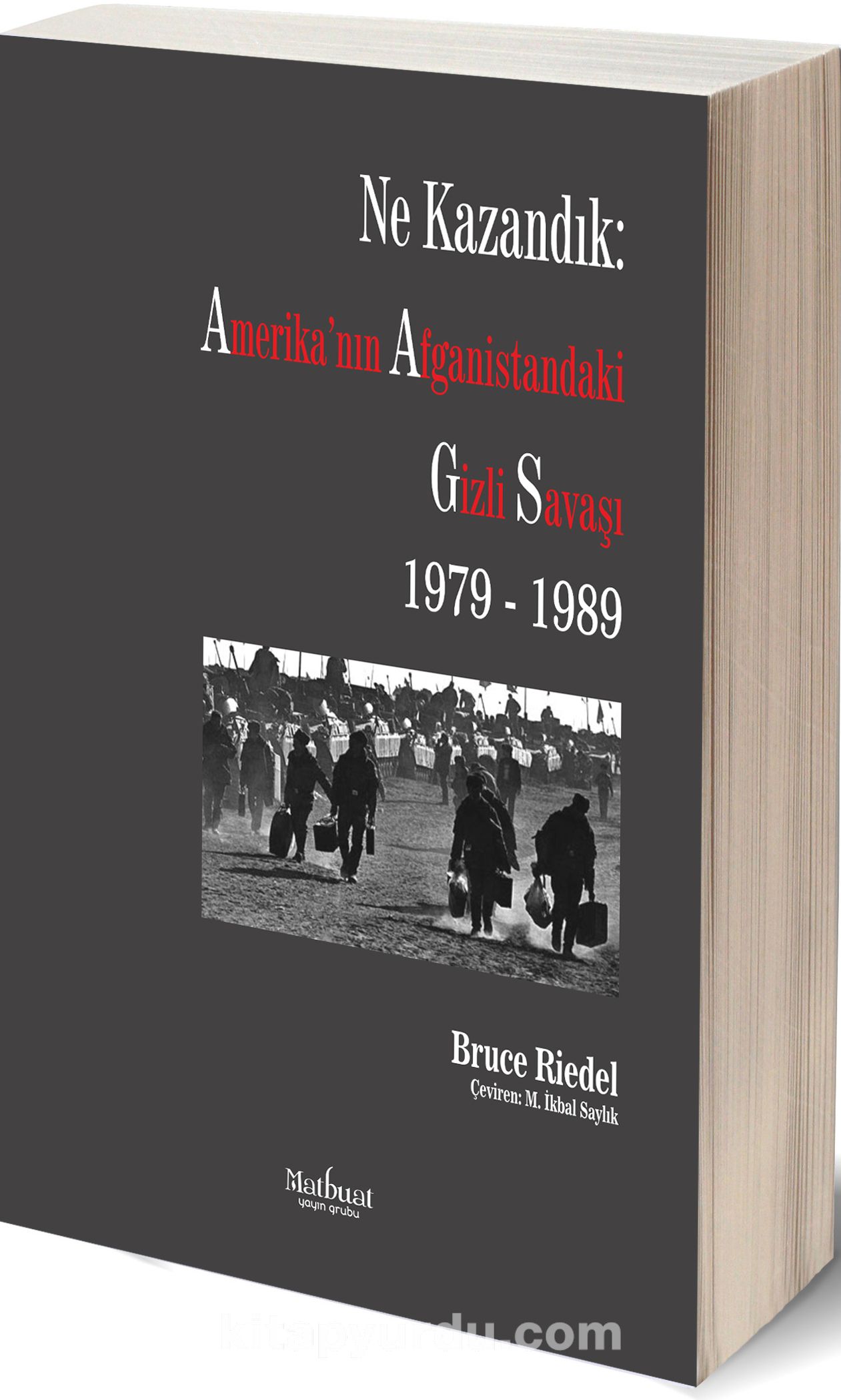 Ne Kazandık: Amerika’nın Afganistan’daki Gizli Savaşı 1979-1989