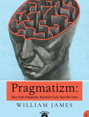 Pragmatizm: Bazı Eski Düşünme Biçimleri İçin Yeni Bir İsim